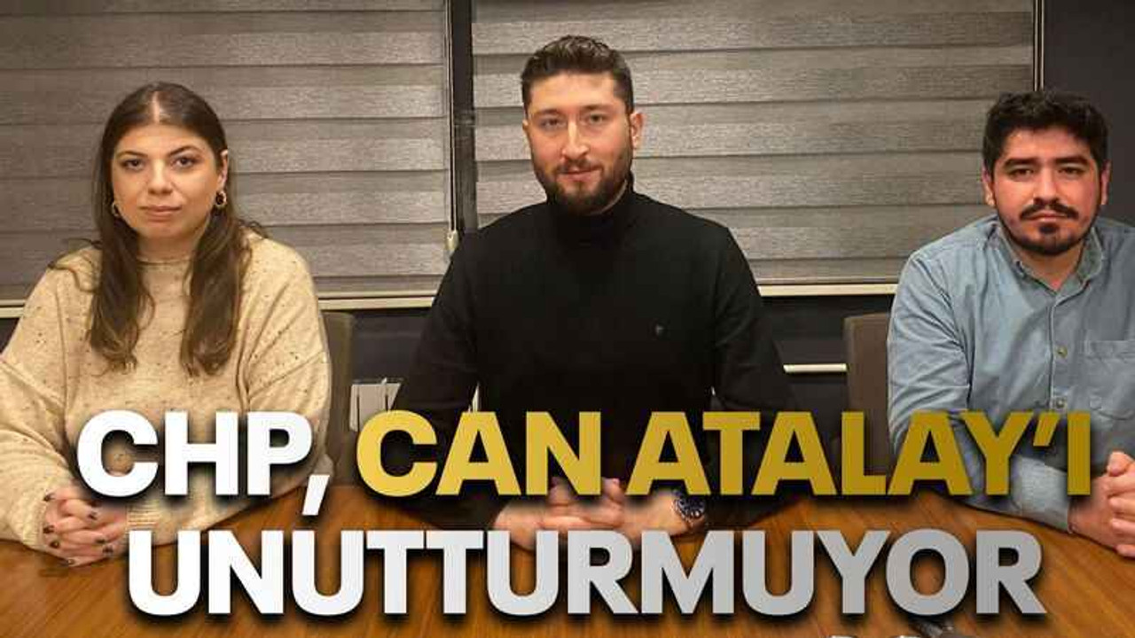 CHP, Can Atalay’ı unutturmuyor